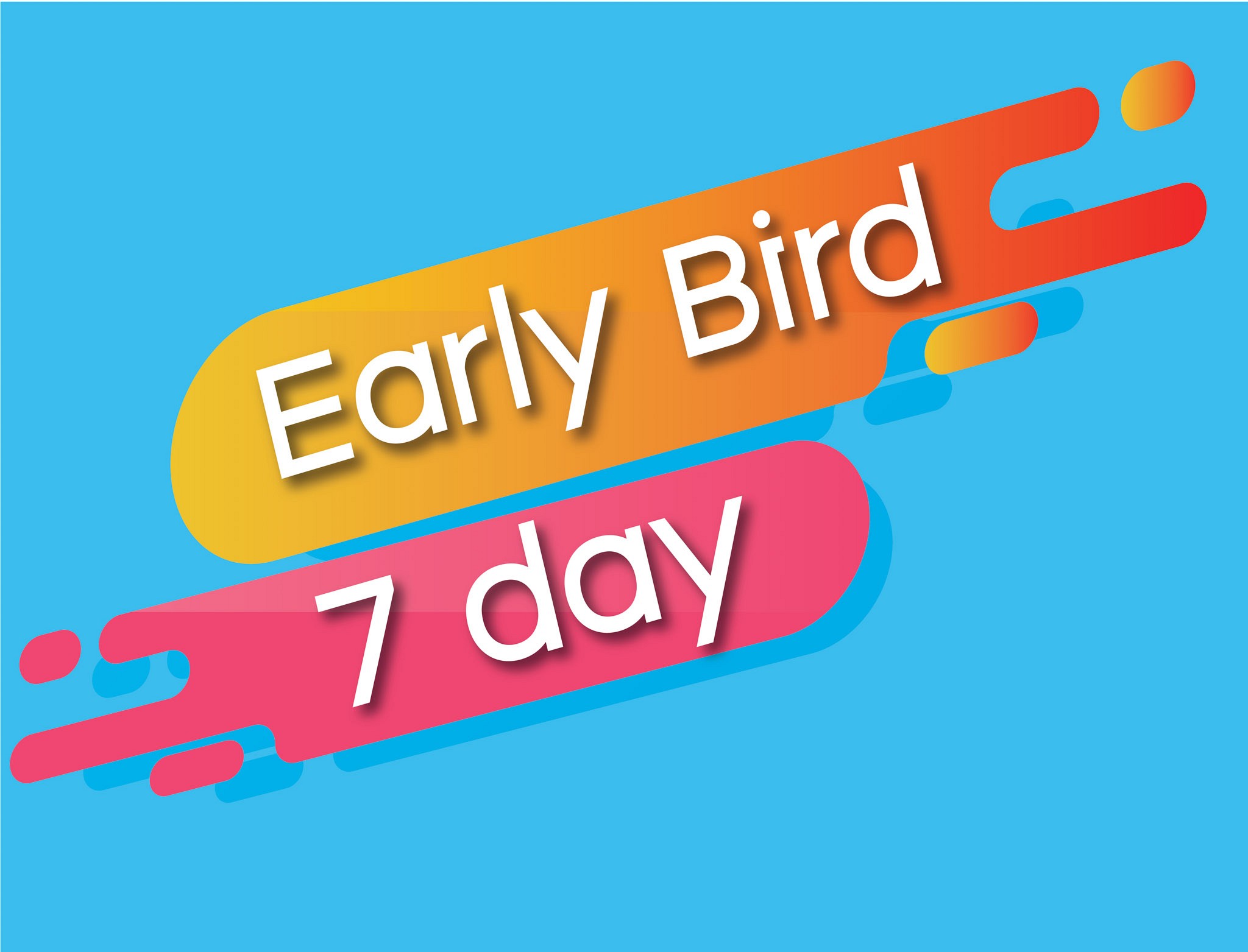 Early Bird 7 Day